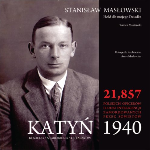 View STANISLAW MASLOWSKI & KATYN 1940 by THOMAS MASLOWSKI