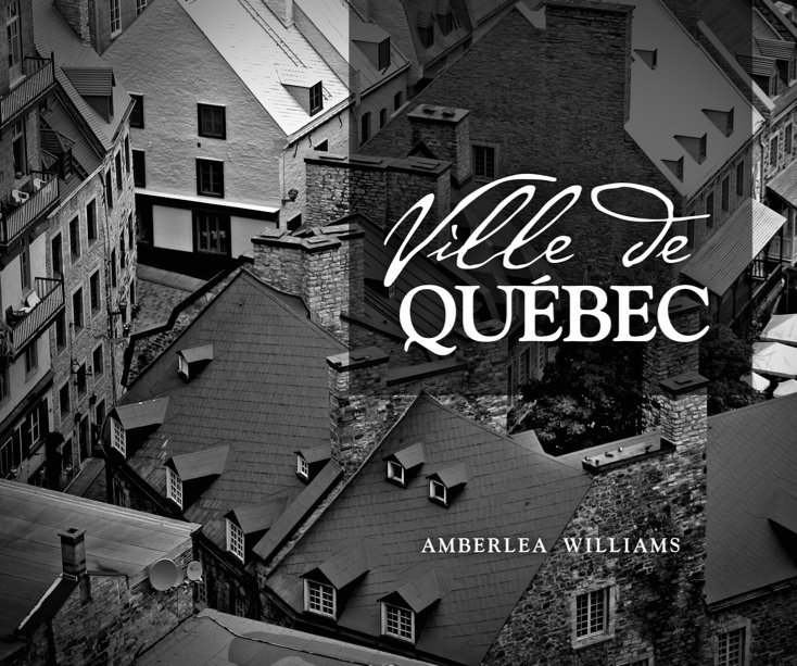 View Ville de Québec - Quebec City by Amberlea Williams