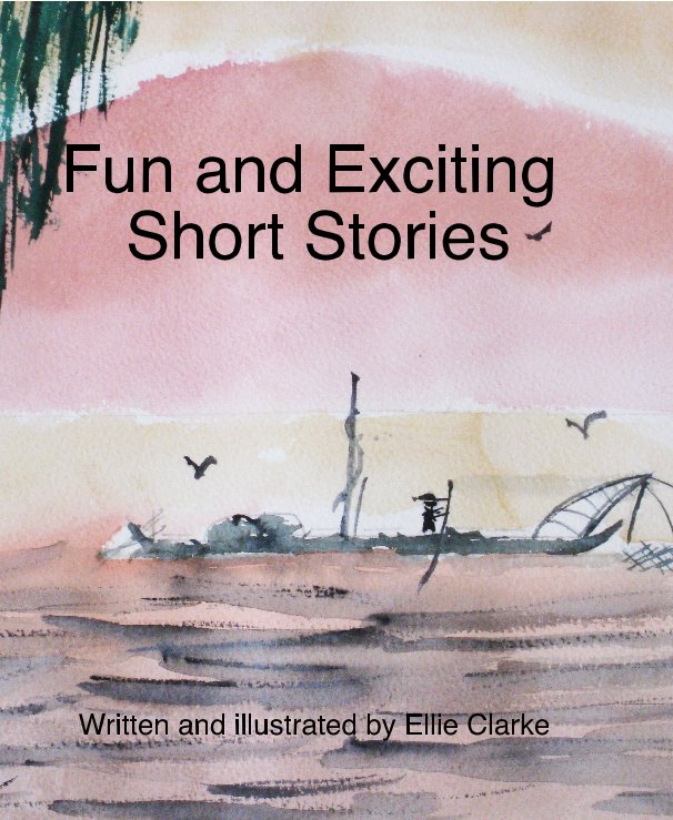 Bekijk Fun and Exciting Short Stories op Ellie Clarke