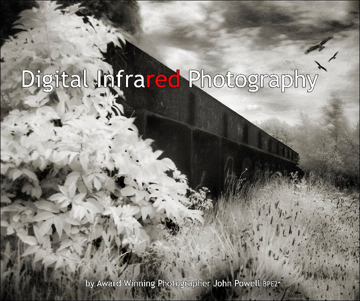 View Digital Infrared Photography by John Powell EFIAP DPAGB BPE5