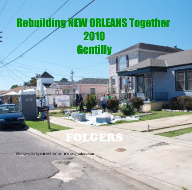 Rebuilding NEW ORLEANS Together 2010 Gentilly FOLGERS book cover