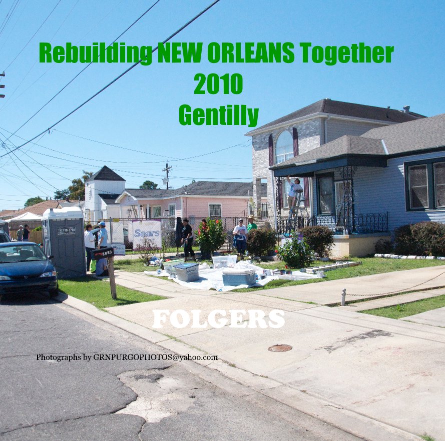 View Rebuilding NEW ORLEANS Together 2010 Gentilly FOLGERS by grnpurgo