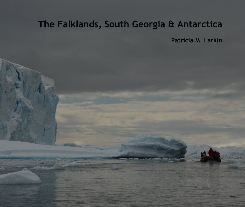 Ver The Falklands, South Georgia & Antarctica Patricia M. Larkin por Patricia M. Larkin