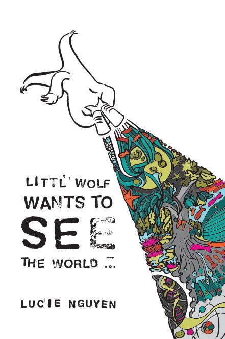 View Littl' Wolf wants to see the World by Lucie Nguyen