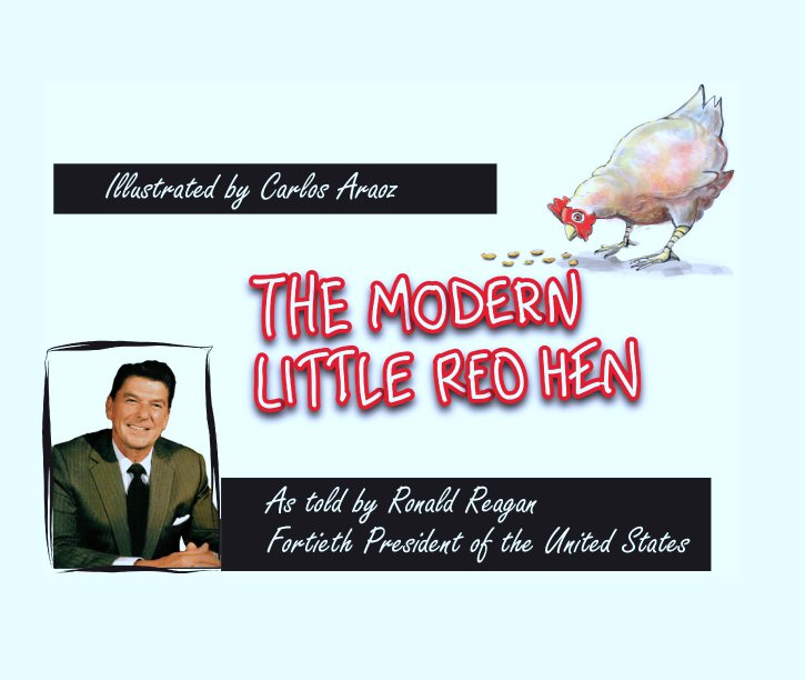 View The Modern Little Red Hen
by Ronald Reagan by Carlos Araoz
