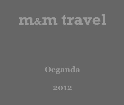 m&m travel Oeganda 2012 book cover