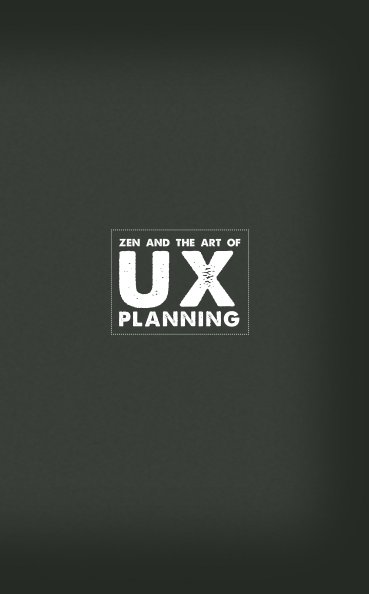 Bekijk Zen and the Art of UX Planning op Corey Allenbach, Derren Hermann & Laura Knox
