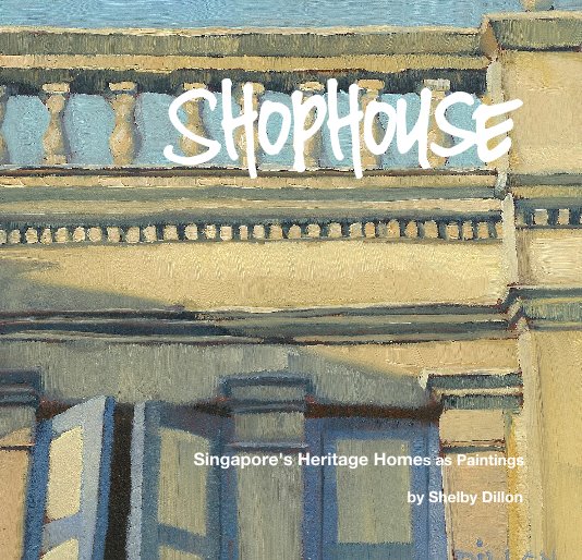 View Shophouse by Shelby Dillon