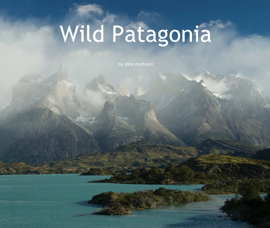 Wild Patagonia por John Harbison