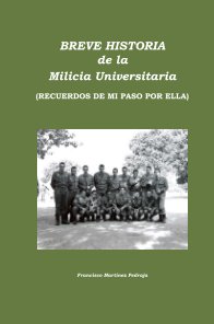 BREVE HISTORIA DE LA MILICIA UNIVERSITARIA book cover