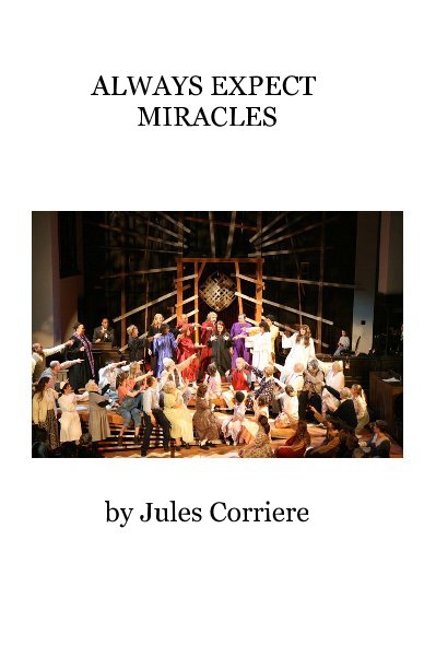 View ALWAYS EXPECT MIRACLES by Jules Corriere