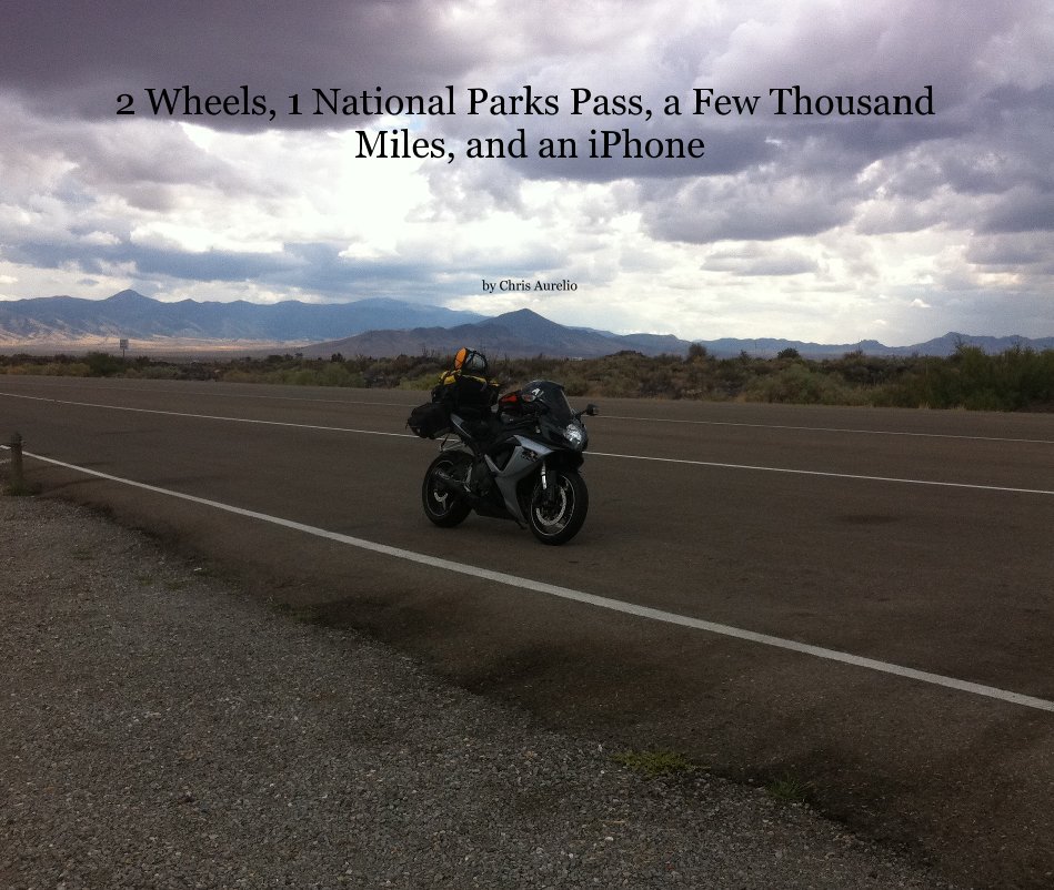 Visualizza 2 Wheels, 1 National Parks Pass, a Few Thousand Miles, and an iPhone di Chris Aurelio