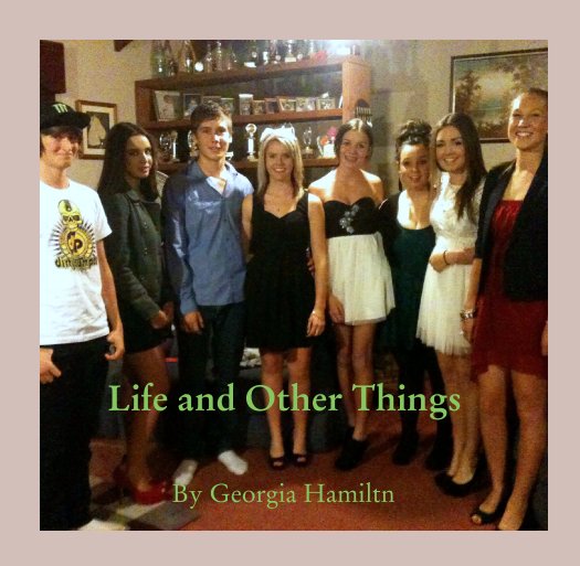 View Life and Other Things by Georgia Hamiltn