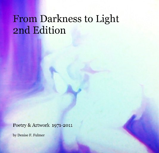 View From Darkness to Light 2nd Edition by Denise F  Fulmer