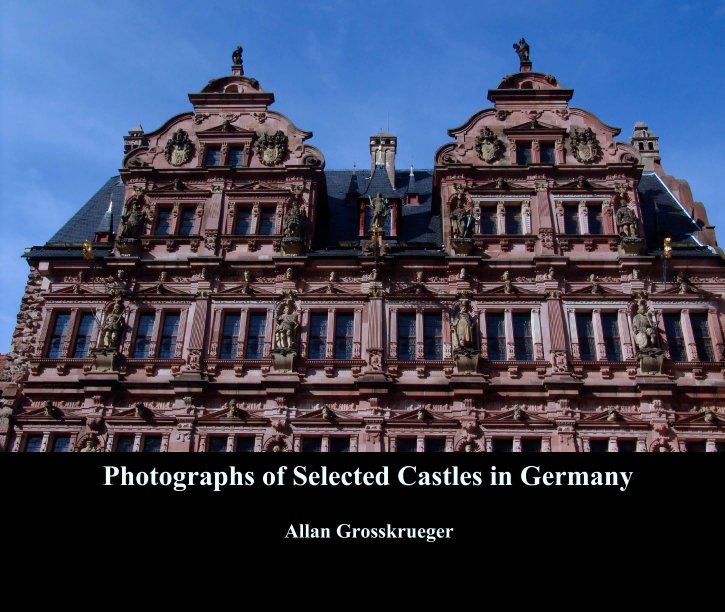 View Photographs of Selected Castles in Germany by Allan Grosskrueger