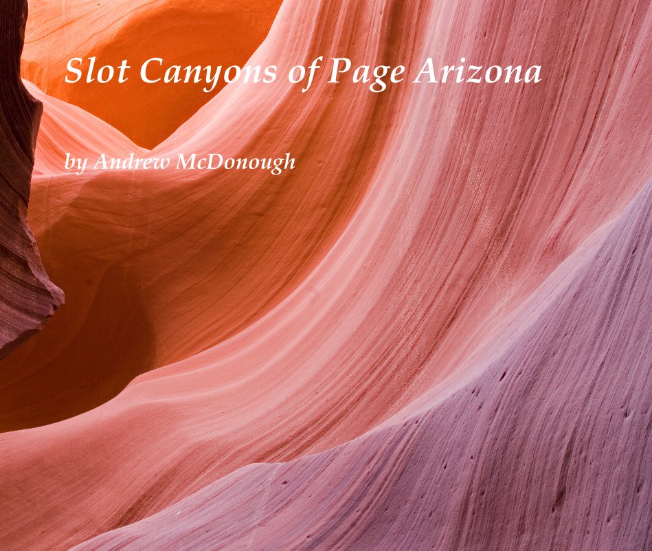 View Slot Canyons of Page Arizona by Andrew McDonough