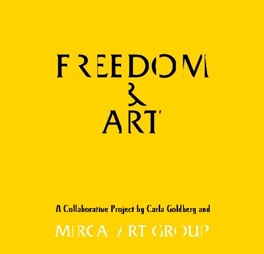 View FREEDOM And ART by Carla Goldberg  MircaArtGroup