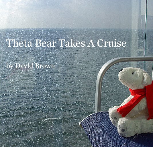 View Theta Bear Takes A Cruise by David Brown