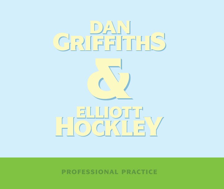 View Dan Griffiths & Elliott Hockley - Professional Practice by Dan Griffiths & Elliott Hockley
