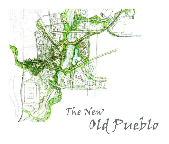 View The New Old Pueblo by The Tejido Group & Dr. Mark Frederickson