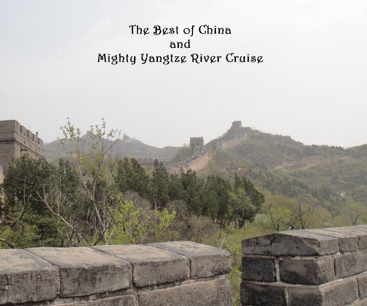 View The Best of China and Mighty Yangtze River Cruise by Margaret Pollock