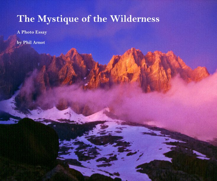 Ver The Mystique of the Wilderness por Phil Arnot