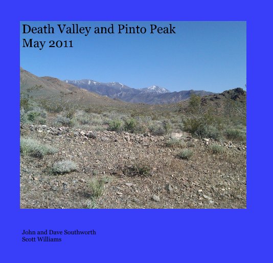 View Death Valley and Pinto Peak May 2011 by John and Dave Southworth Scott Williams