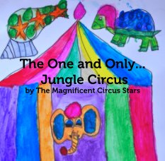The One and Only...
 Jungle Circus
by The Magnificent Circus Stars book cover