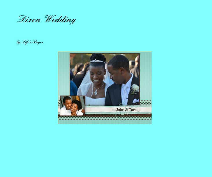 View dixon wedding 2 by Life's Pages