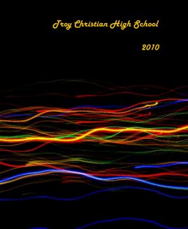 Troy Christian High School 2010 book cover