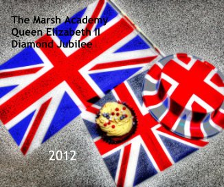 The Marsh Academy Queen Elizabeth II Diamond Jubilee book cover