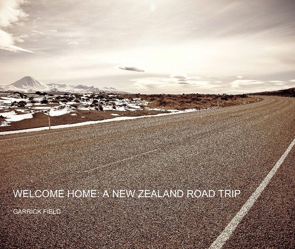 View WELCOME HOME: A NEW ZEALAND ROAD TRIP by Garrick Field
