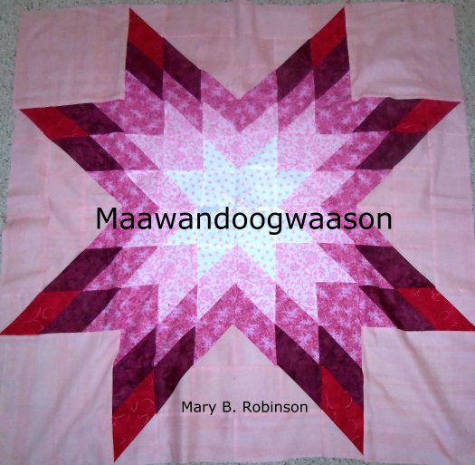 View Maawandoogwaason by Mary B. Robinson