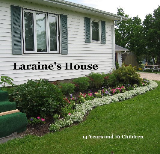 View Laraine's House by 14 Years and 10 Children