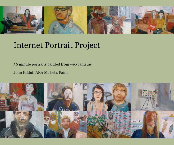 View internet portrait project  2 by John Kilduff AKA Mr Let's Paint