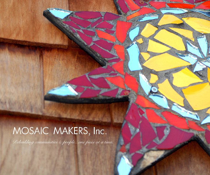 View MOSAIC MAKERS, Inc. Rebuilding communities & people...one piece at a time. by sonikinzer