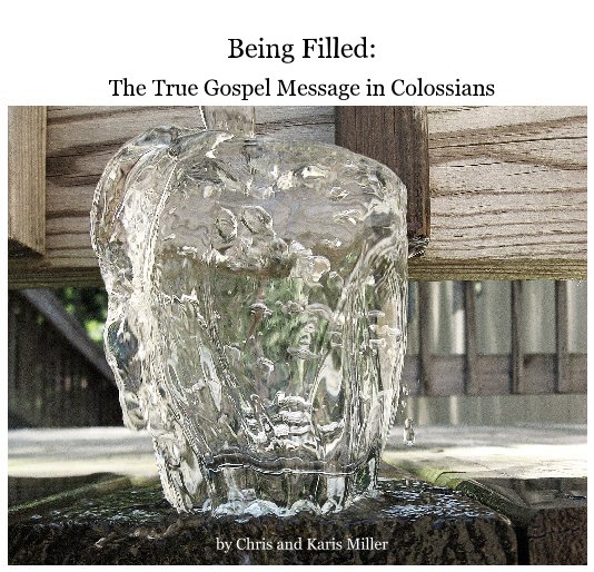 Ver Being Filled: The True Gospel Message in Colossians by Chris and Karis Miller por Chris Miller