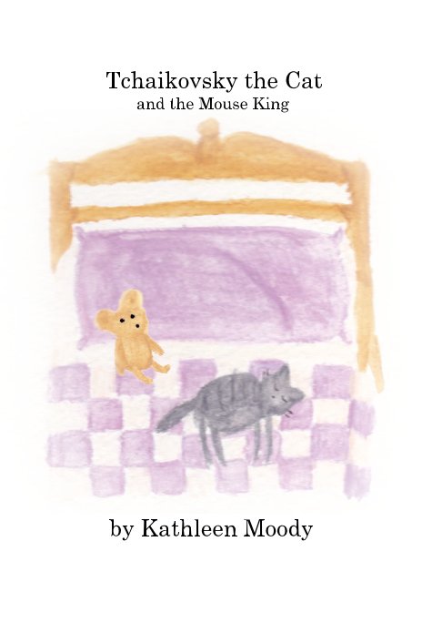 View Tchaikovsky the Cat and the Mouse King by Kathleen Moody
