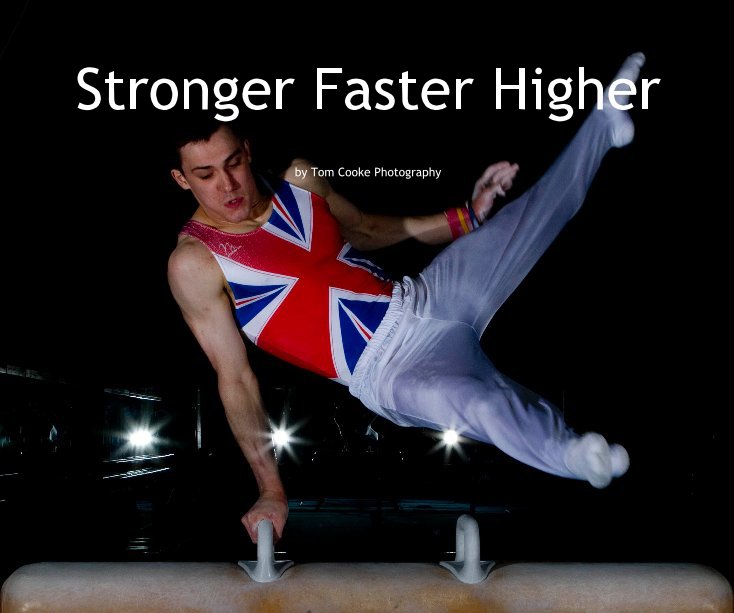 View Stronger Faster Higher by Tom Cooke Photography