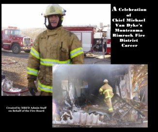 A Celebration of Chief Michael Van Dyke's Montezuma Rimrock Fire District Career book cover