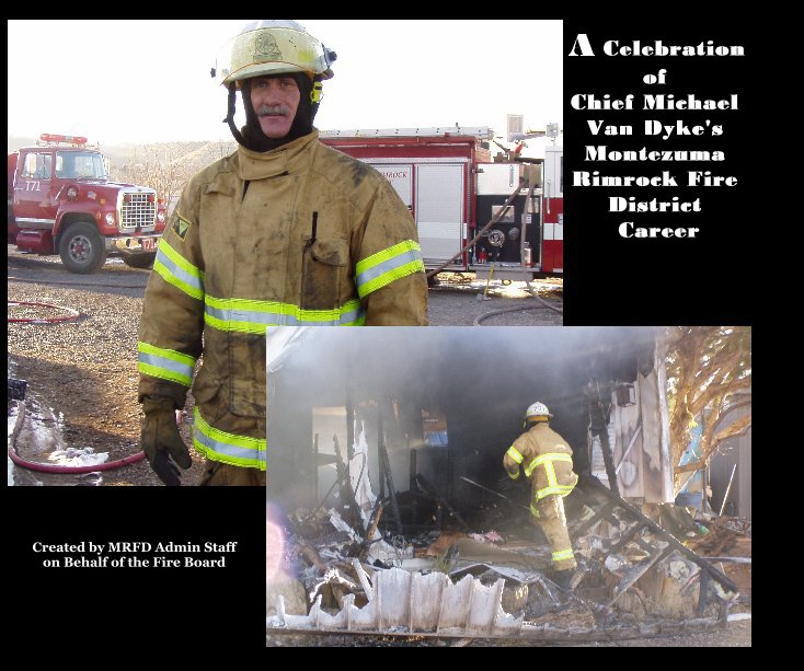 View A Celebration of Chief Michael Van Dyke's Montezuma Rimrock Fire District Career by Created by MRFD Admin Staff on Behalf of the Fire Board