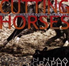 Cutting Horses and 
The Ultimate Cutting Horse Photography book cover