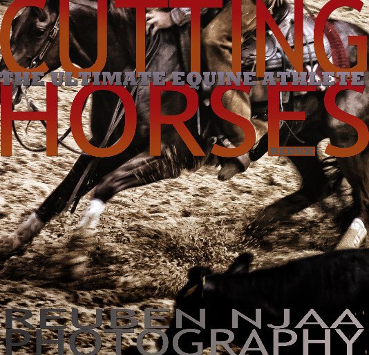 View Cutting Horses and 
The Ultimate Cutting Horse Photography by Photography - Reuben Njaa