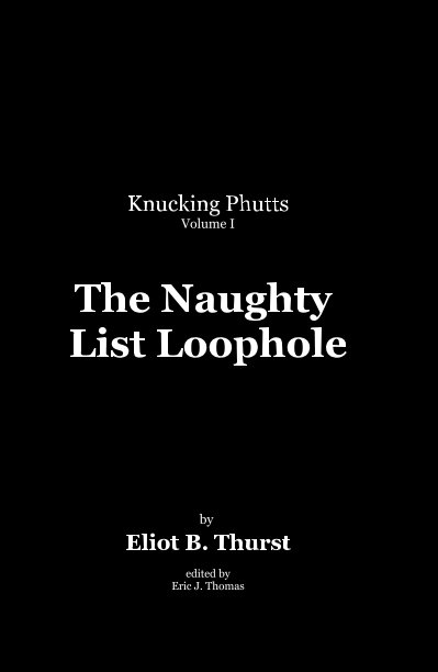 View The Naughty List Loophole by Eliot B. Thurst