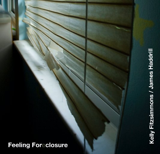 Ver Feeling Foreclosure por Kelly Fitzsimmons / James Haddrill