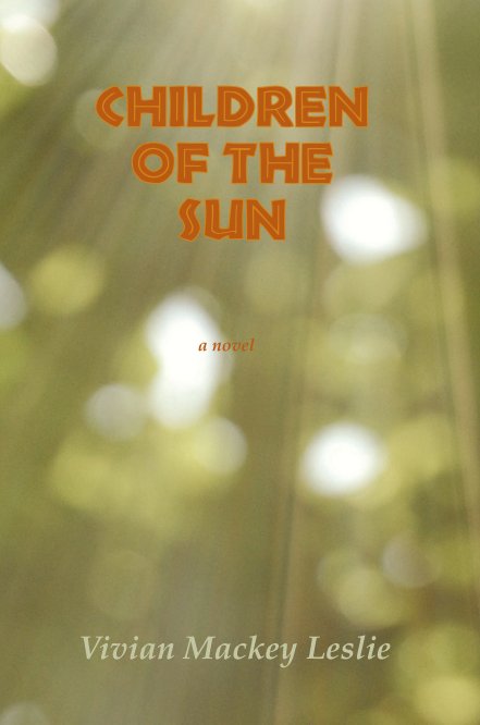 View Children of the Sun by Vivian Mackey Leslie