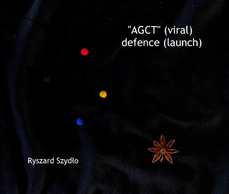 View "AGCT" (viral) defence (launch) by Ryszard Szydło