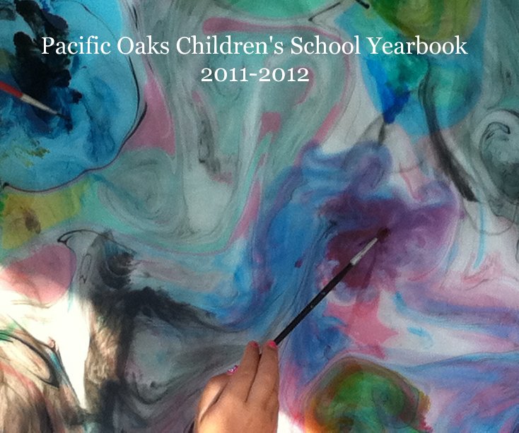 Ver Pacific Oaks Children's School Yearbook 2011-2012 por Libbyas