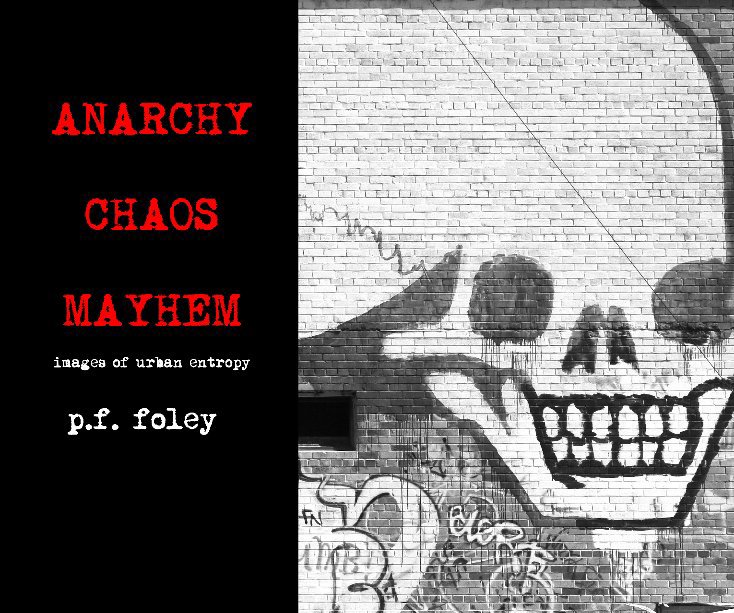 View Anarchy Chaos Mayhem by P.F. Foley