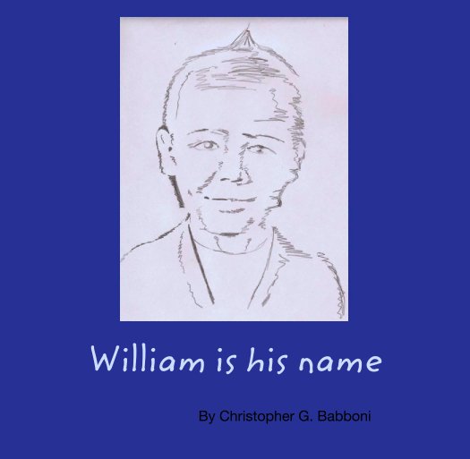 View William is his name by Christopher G. Babboni